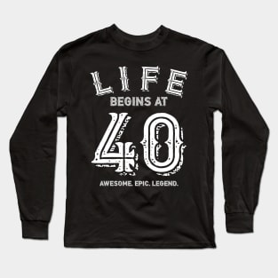 Life begins at 40 Long Sleeve T-Shirt